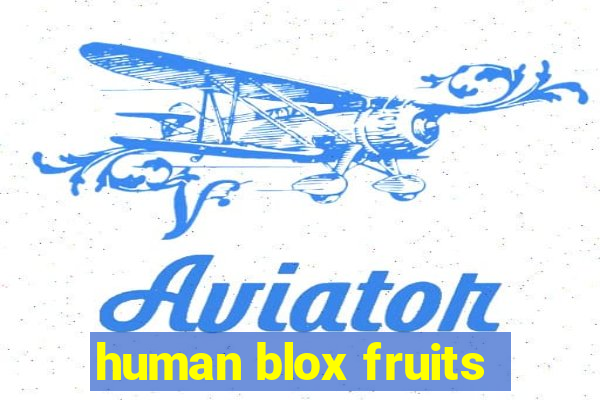 human blox fruits